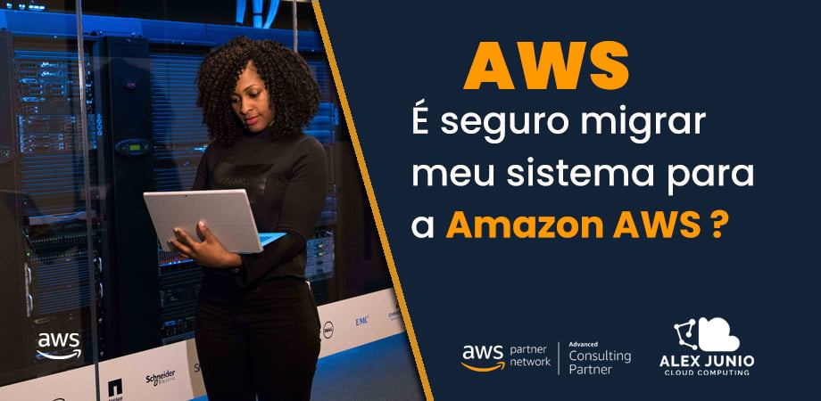 É seguro migrar meus sistemas para a Amazon AWS ?