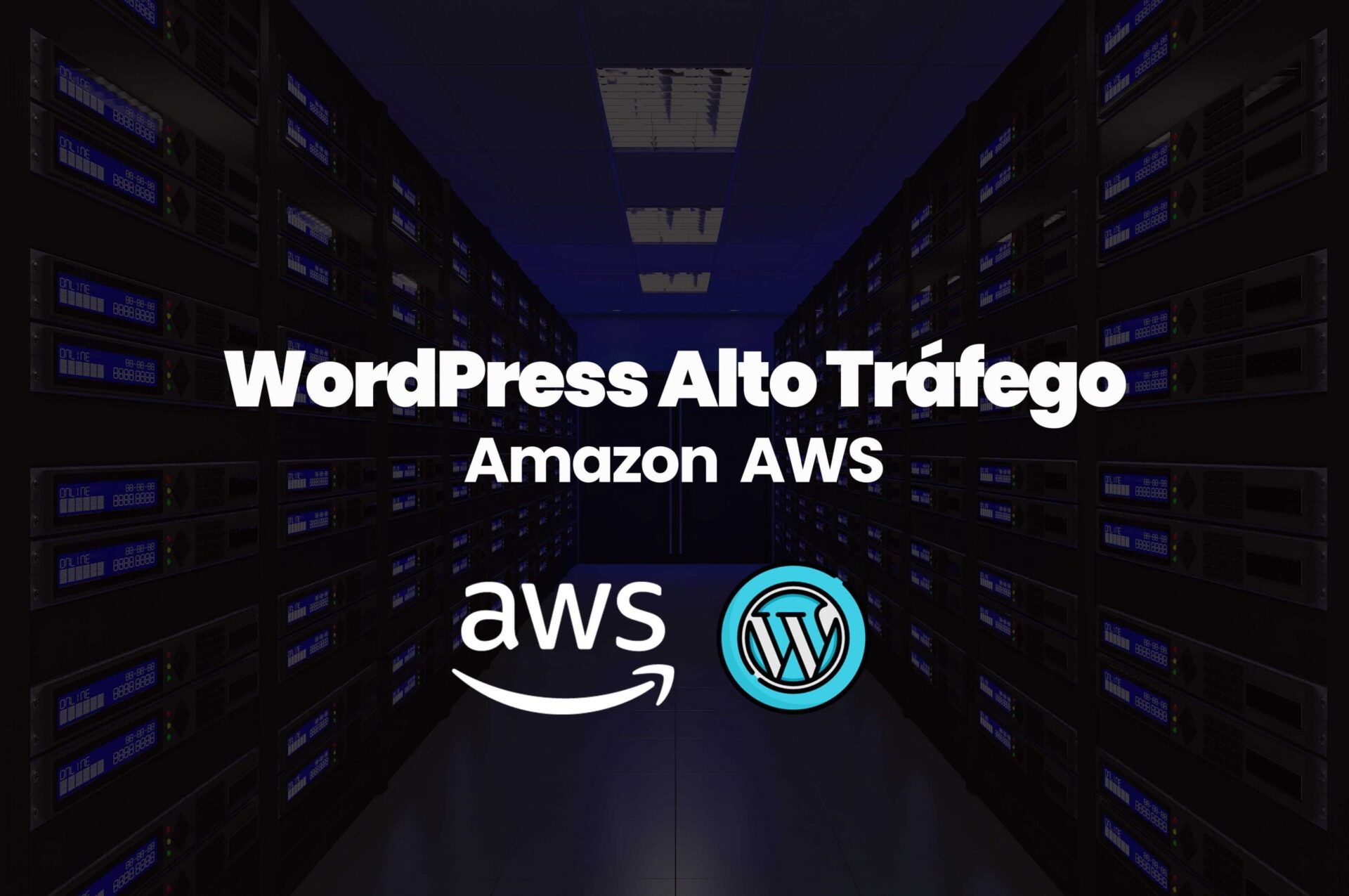 Servidor WordPress Alto Tráfego na AWS 5 mil Conexões