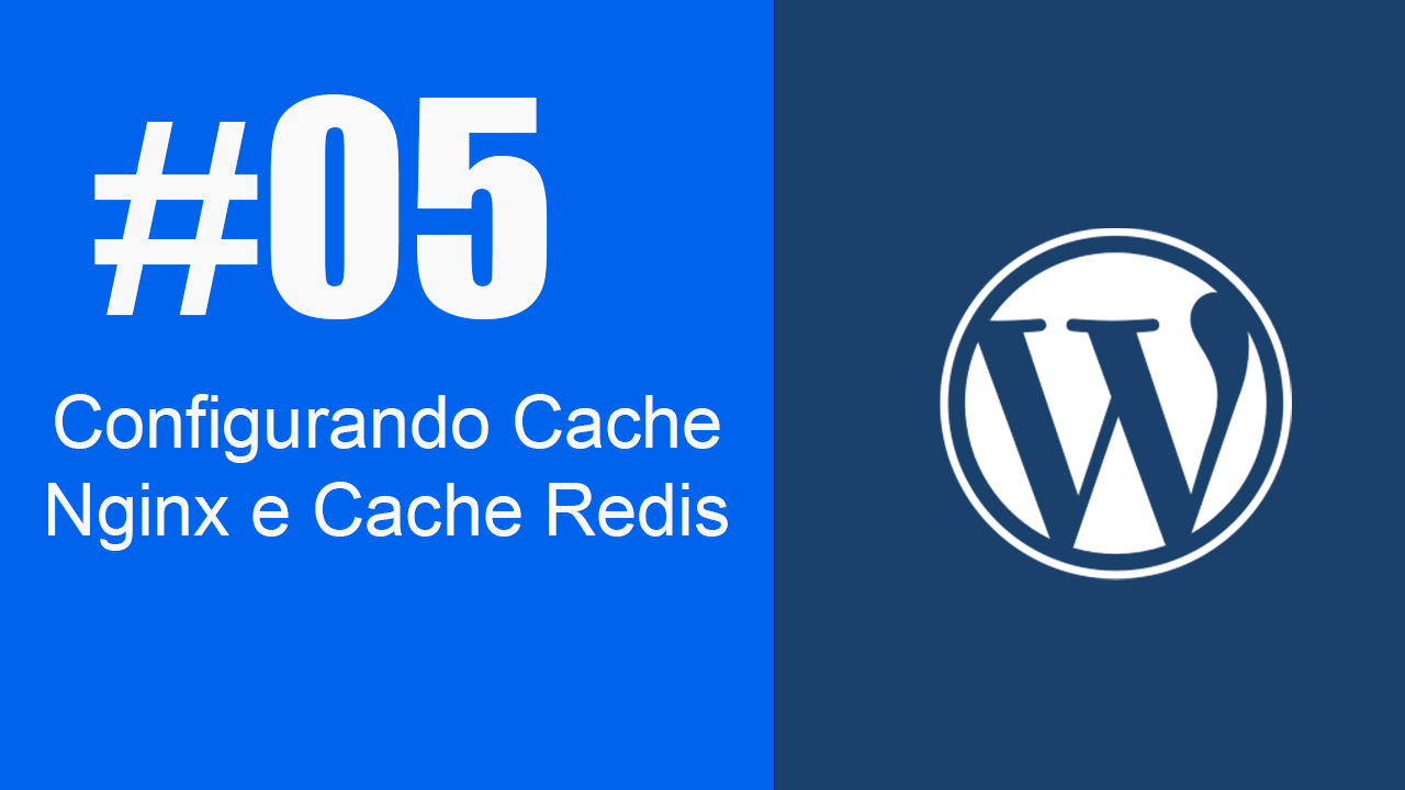 Hospedagem WordPress / Cache Nginx e Cache de Objetos