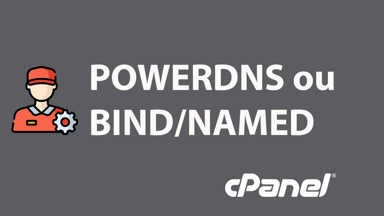 PowerDNS ou Bind/named – Qual escolher ?