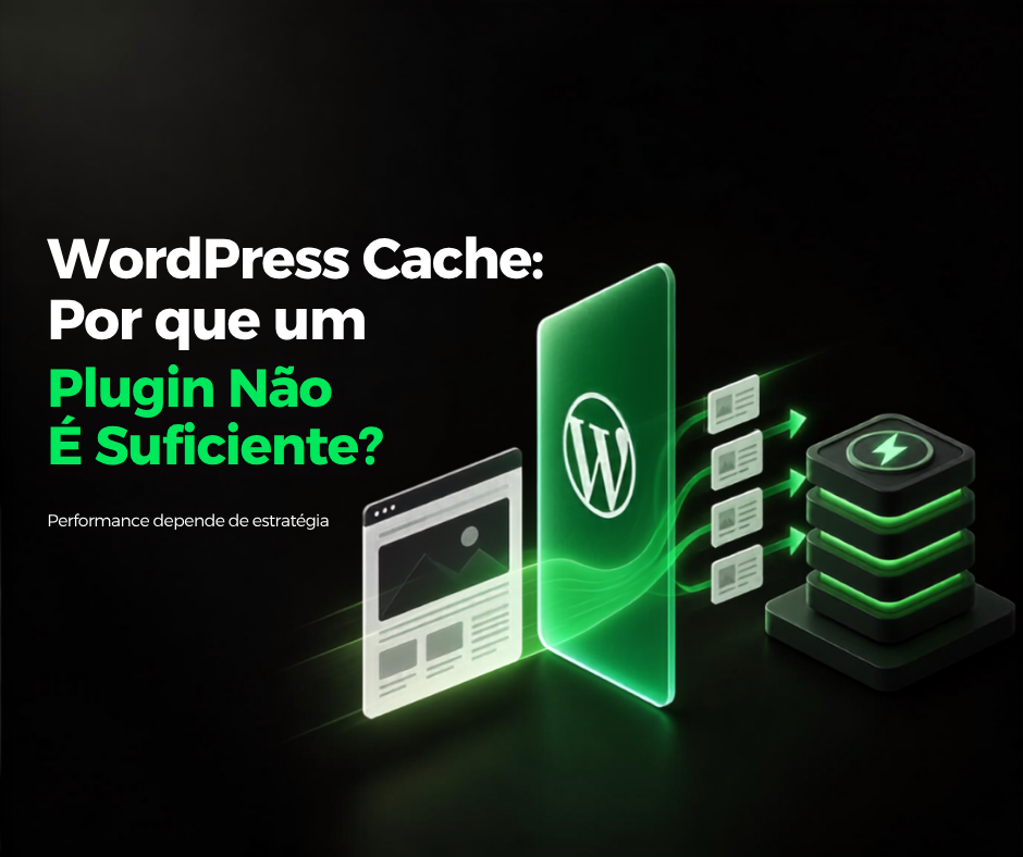 Cache WordPress: Por Que Plugin Não Basta?