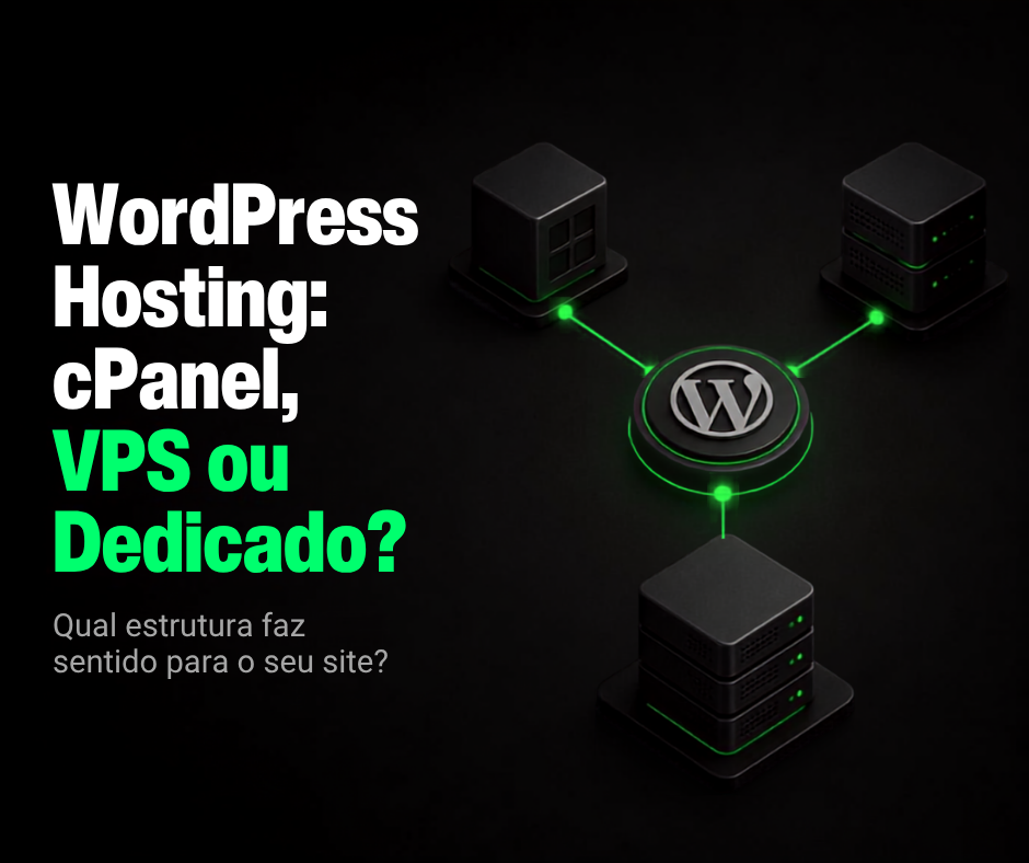 Hospedagem WordPress: cPanel, VPS ou Dedicado?